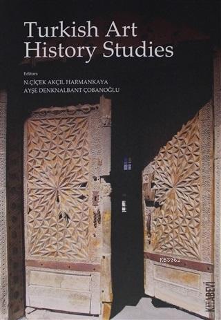 Turkish Art History Studies - Kolektif N. Çiçek Akçıl Harmankaya | Yen