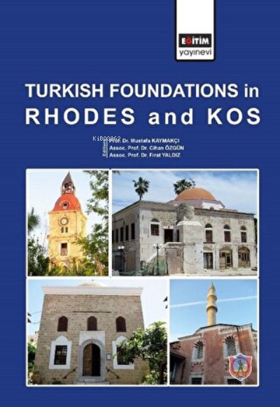 Turkish Foundations in Rhodes and Kos (Ciltli) - Mustafa Kaymakçı | Ye
