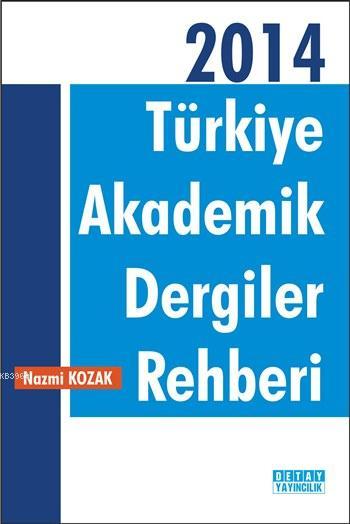 Türkiye Akademik Dergiler Rehberi - 2014 - Nazmi Kozak | Yeni ve İkinc