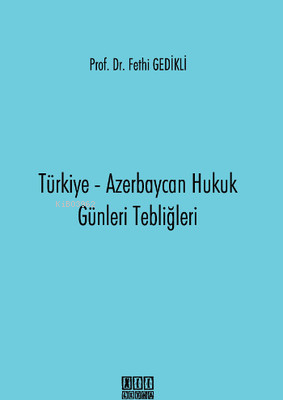Türkiye-Azerbaycan Hukuk Günleri Tebliğleri - Fethi Gedikli | Yeni ve 
