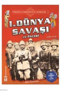 Türkiye Cumhuriyeti: Kuruluş 1 - 1. Dünya Savaşı ve Öncesi - Metin Özd