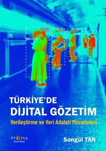 Türkiye’de Dijital Gözetim;Verileştirme ve Veri Adaleti Mücadelesi - S