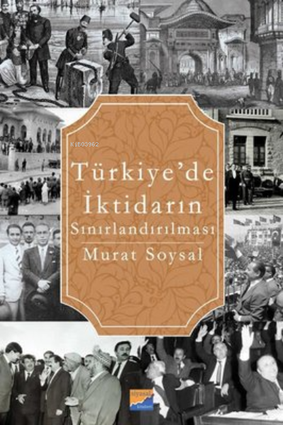 Türkiye'de İktidarın Sınırlandırılması - Murat Soysal | Yeni ve İkinci