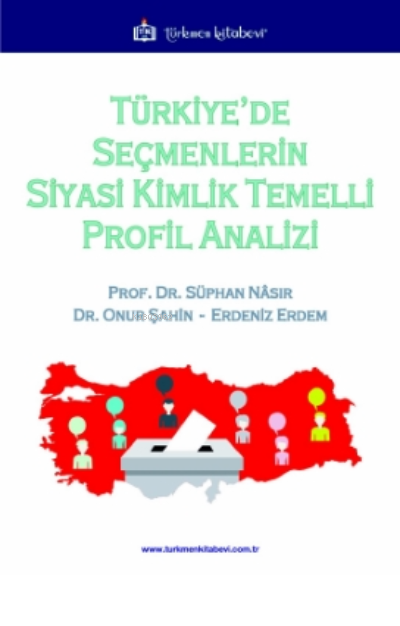 Türkiye'de Seçmenlerin Siyasi Kimlik Temelli Profil Analizi - Onur Şah