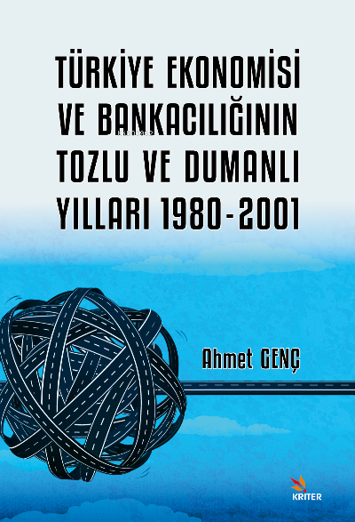 Türkiye Ekonomisi ve Bankacılığının Tozlu ve Dumanlı Yılları ;1980-200