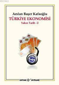 Türkiye Ekonomisi - Arslan Başer Kafaoğlu | Yeni ve İkinci El Ucuz Kit