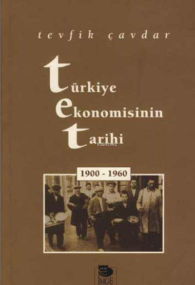 Türkiye Ekonomisinin Tarihi 1900-1960 - Tevfik Çavdar | Yeni ve İkinci