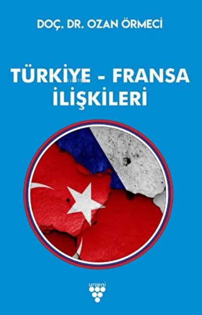 Türkiye Fransa İlişkileri - Ozan Örmeci | Yeni ve İkinci El Ucuz Kitab
