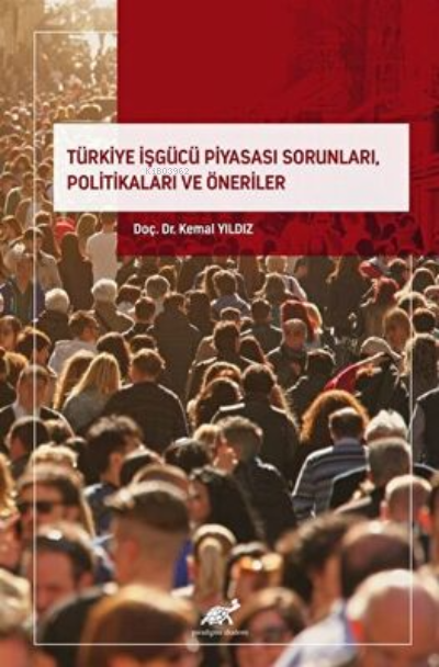 Türkiye İşgücü Piyasası Sorunları, Politikaları ve Öneriler - Kemal Yı