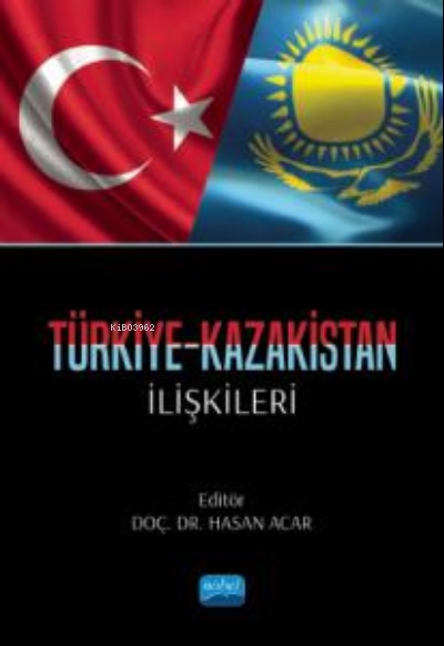 Türkiye-Kazakistan İlişkileri - Kolektif | Yeni ve İkinci El Ucuz Kita