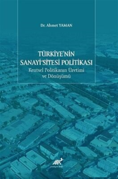 Türkiye`nin Sanayi Sitesi Politikası - Ahmet Yaman | Yeni ve İkinci El