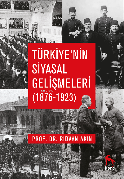 Türkiye’nin Siyasal Gelişmeleri (1876-1923) - Rıdvan Akın | Yeni ve İk
