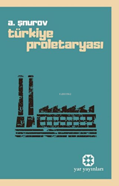 Türkiye Proletaryası - A. Şnurov | Yeni ve İkinci El Ucuz Kitabın Adre