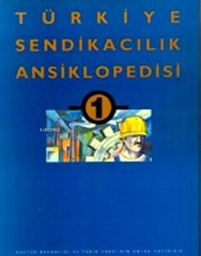Türkiye Sendikacılık Ansiklopedisi Cilt: 1 (Ciltli) - Kolektif | Yeni 