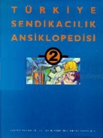 Türkiye Sendikacılık Ansiklopedisi Cilt-2 - Kolektif | Yeni ve İkinci 