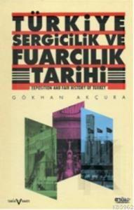 Türkiye Sergicilik ve Fuarcılık Tarihi - Gökhan Akçura | Yeni ve İkinc
