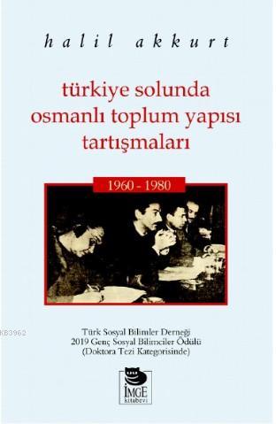 Türkiye Solunda Osmanlı Toplum Yapısı Tartışmaları - Halil Akkurt | Ye