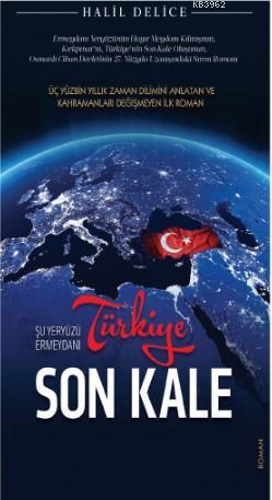 Türkiye Son Kale - Halil Delice | Yeni ve İkinci El Ucuz Kitabın Adres