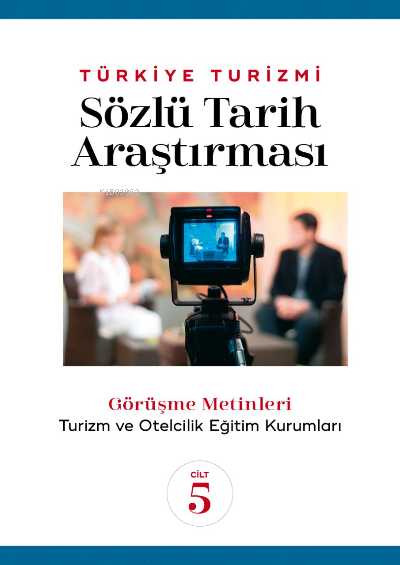 Türkiye Turizmi Sözlü Tarih Araştırması Cilt 5 - Nazmi Kozak | Yeni ve