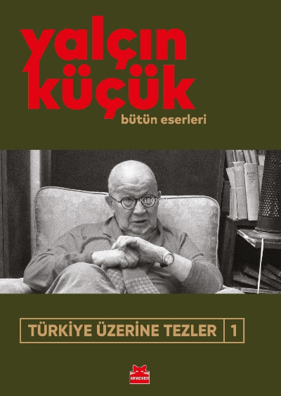 Türkiye Üzerine Tezler-1 - Yalçın Küçük | Yeni ve İkinci El Ucuz Kitab