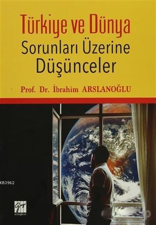 Türkiye ve Dünya Sorunları Üzerine Düşünceler - İbrahim Arslanoğlu | Y
