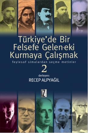 Türkiye'de Bir Felsefe Gele-ek-i Kurmaya Çalışmak 2 - Recep Alpyağıl |