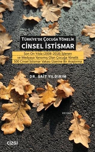 Türkiye'de Çocuğa Yönelik Cinsel İstismar Son On Yılda (2008-2018) İşl