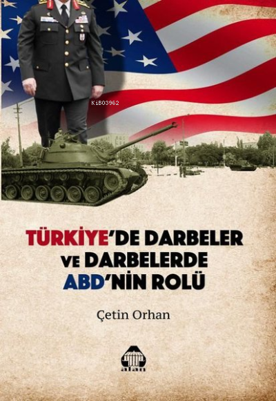 Türkiye'de Darbeler ve Darbelerde ABD'nin Rolü - Çetin Orhan | Yeni ve