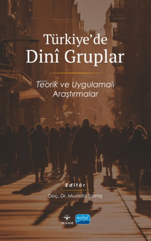 Türkiye'de Dini Gruplar ;Teorik ve Uygulamalı Araştırmalar - Mustafa S