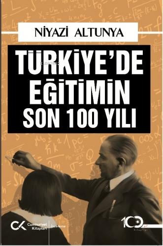 Türkiye'de Eğitimin Son 100 Yılı - Niyazi Altunya | Yeni ve İkinci El 