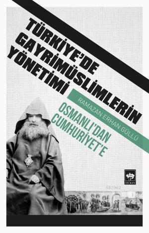 Türkiye'de Gayrimüslimlerin Yönetimi - Ramazan Erhan Güllü | Yeni ve İ