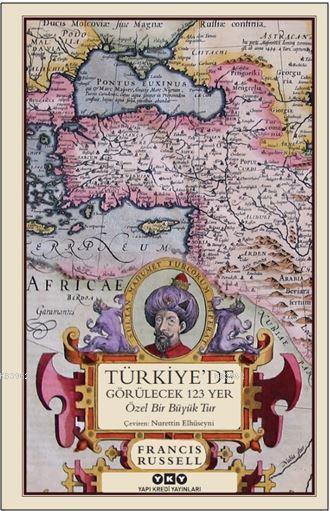 Türkiye'de Görülecek 123 Yer (Ciltli) - Francis Russell | Yeni ve İkin