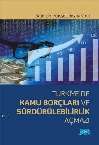 Türkiye'de Kamu Borçları ve Sürdürülebilirlik Açmazı - Yüksel Bayrakta