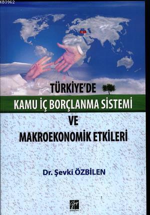 Türkiye'de Kamu İç Borçlanma Sistemi ve Makroekonomik Etkileri - Şevki