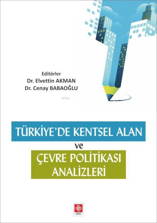Türkiyede Kentsel Alan ve Çevre Politikası Analizleri - Elvettin Akman