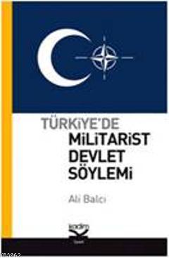 Türkiye'de Militarist Devlet Söylemi - Ali Balcı | Yeni ve İkinci El U