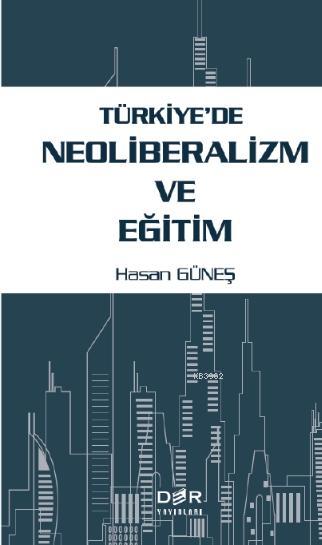 Türkiye'de Neoliberalizm ve Eğitim - Hasan Güneş | Yeni ve İkinci E