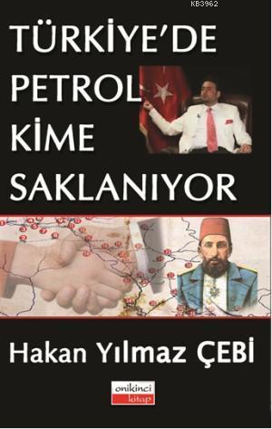 Türkiye'de Petrol Kime Saklanıyor - Hakan Yılmaz Çebi | Yeni ve İkinci