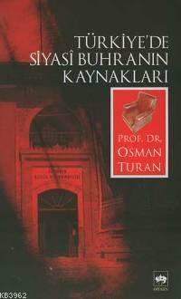 Türkiye'de Siyasî Buhranın Kaynakları - Osman Turan | Yeni ve İkinci E