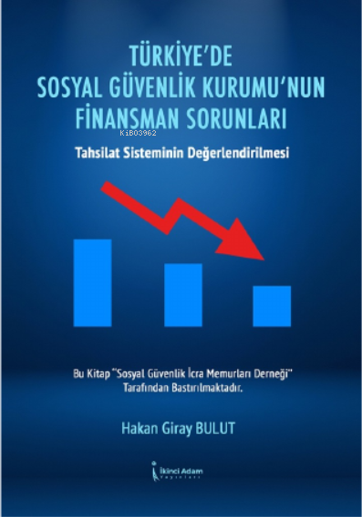 Türkiye'de Sosyal Güvenlik Kurumu'nun Finansman Sorunları - Hakan Gira