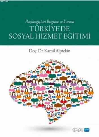 Türkiye'de Sosyal Hizmet Eğitimi - Kamil Alptekin | Yeni ve İkinci El 