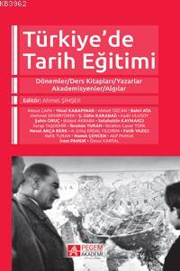 Türkiye'de Tarih Eğitimi Dönemler-Ders Kitapları-Yazarlar-Akademisyenl