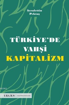Türkiyede Vahşi Kapitalizm - Şerafettin Pektaş | Yeni ve İkinci El Ucu