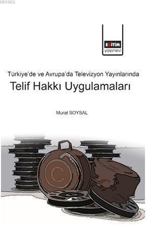 Türkiye'de ve Avrupa'da Televizyon Yayınlarında Telif Hakkı Uygulamala