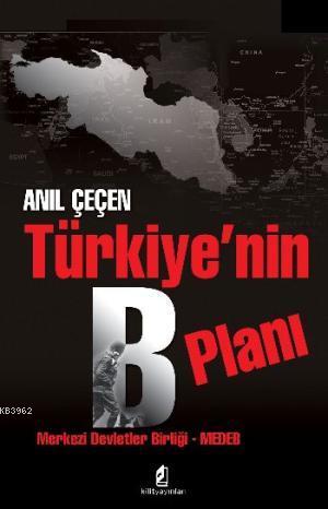 Türkiye'nin B Planı - Anıl Çeçen | Yeni ve İkinci El Ucuz Kitabın Adre