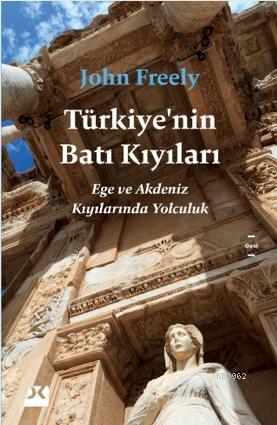Türkiye'nin Batı Kıyıları Ege ve Akdeniz Kıyılarında Yolculuk - John F