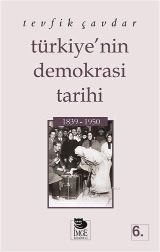Türkiye'nin Demokrasi Tarihi (1839-1950) - Tevfik Çavdar | Yeni ve İki