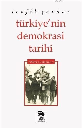 Türkiye'nin Demokrasi Tarihi; 1950'den Günümüze - Tevfik Çavdar | Yeni