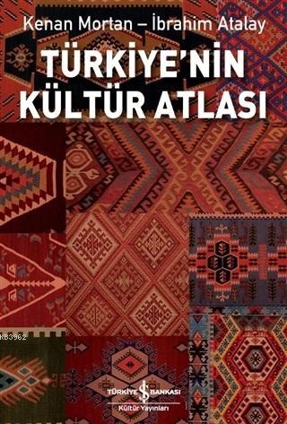 Türkiye'nin Kültür Atlası - Kenan Mortan | Yeni ve İkinci El Ucuz Kita