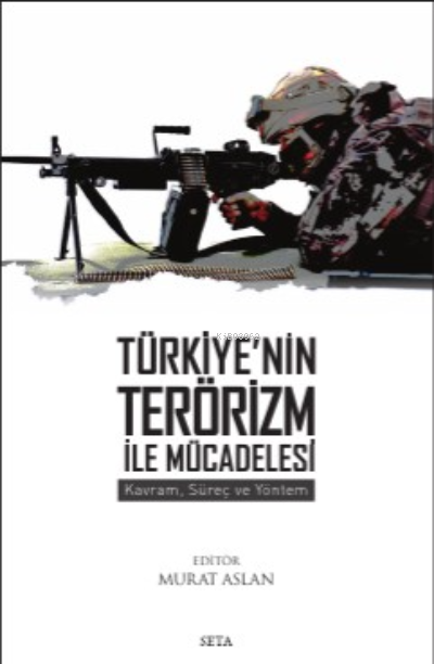 Türkiye'nin Terör İle Mücadelesi: ;Kavram, Süreç Ve Yöntem - Murat Asl